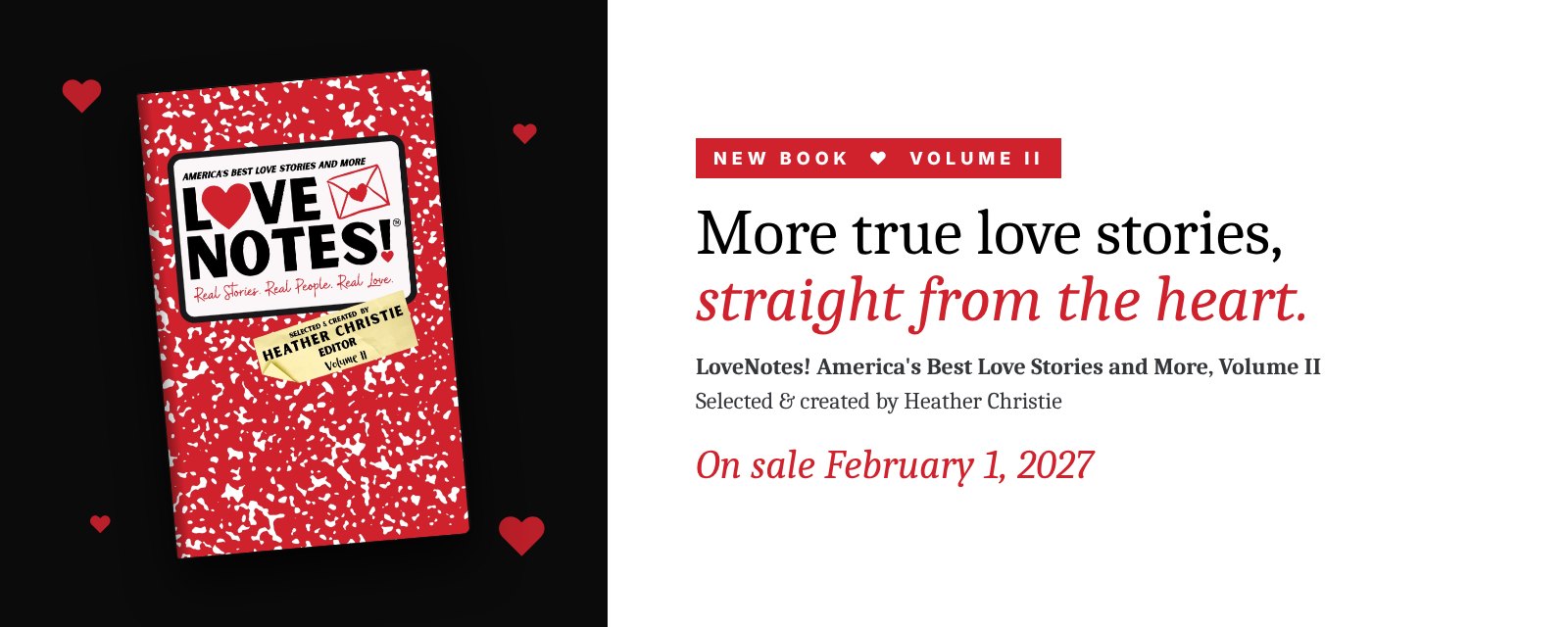 New book: LoveNotes! America’s Best Love Stories and More, Volume II, selected and created by Heather Christie. On sale February 1, 2027. LoveNotes! page banner: